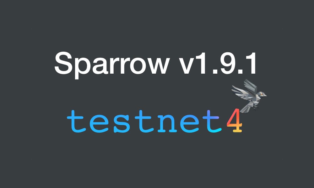 Sparrow Wallet v1.9.1: Testnet4 Support