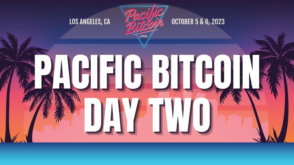 Pacific Bitcoin 2023 - Day 2 Livestream